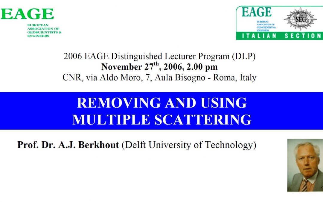 2006 EAGE Distinguished Lecturer Program (DLP): Removing and Using Multiple Scattering
