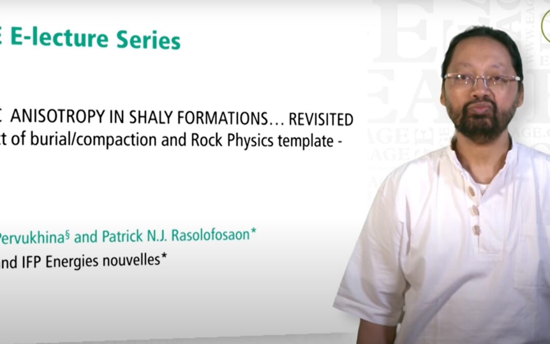 EAGE E-Lecture: Seismic Anisotropy in Shaly Formations (Revisited by Patrick N.J Rasolofosaon)